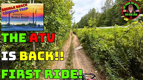08-19-24 - Sauble Beach Camping Trip - The ATV Is Back!! First Ride! - Part-1