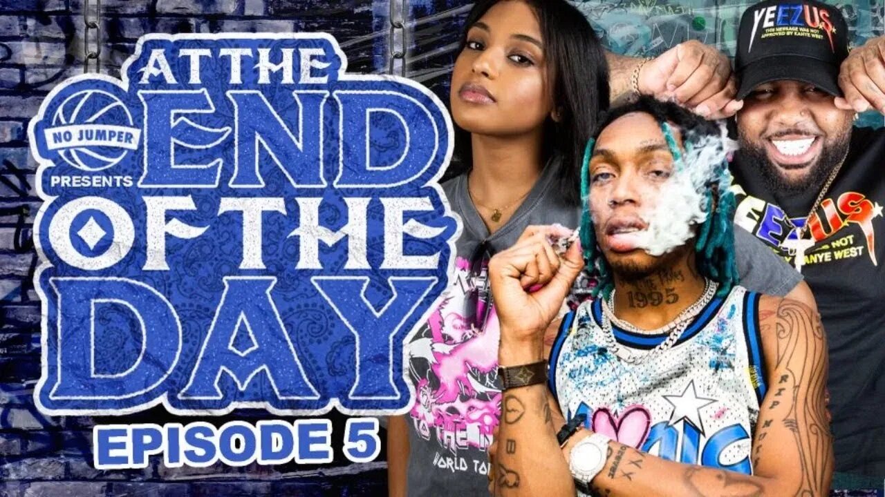 At The End of The Day Ep. 5 with Tyla Yaweh