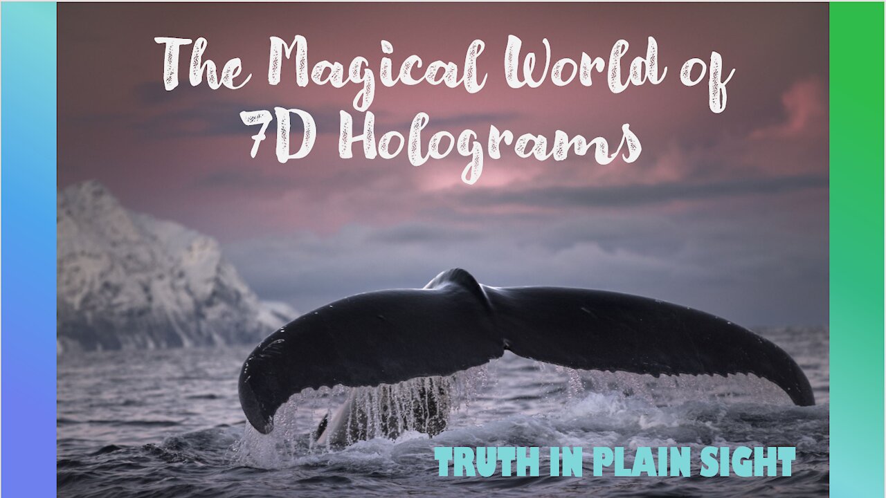 The Magical World of 7D Holograms - Truth in Plain Sight