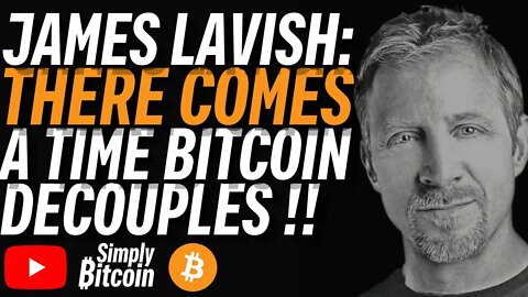 JAMES LAVISH: Bitcoin Will Decouple and Save Regular People