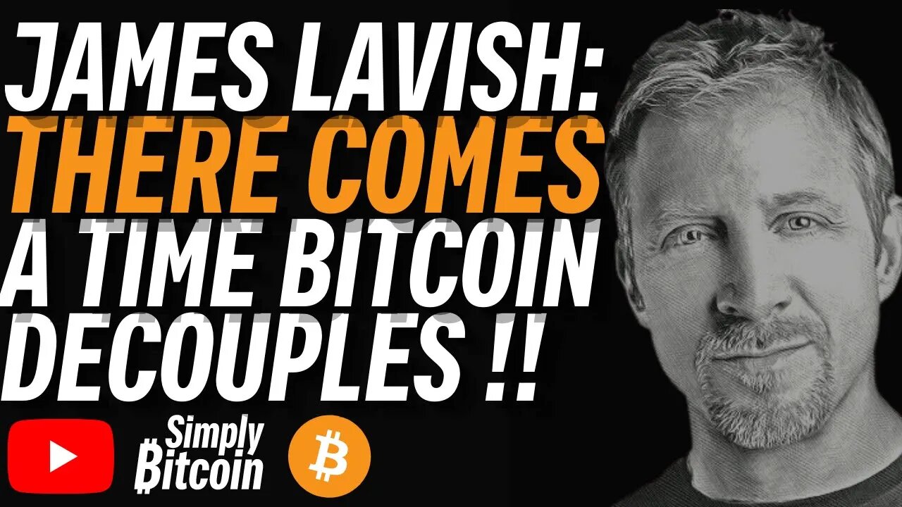 JAMES LAVISH: Bitcoin Will Decouple and Save Regular People