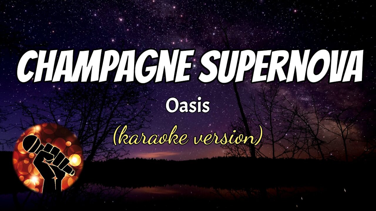 CHAMPAGNE SUPERNOVA - OASIS (karaoke version)