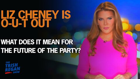 Liz Cheney is O-U-T. OUT. What does it mean for the future of the party?