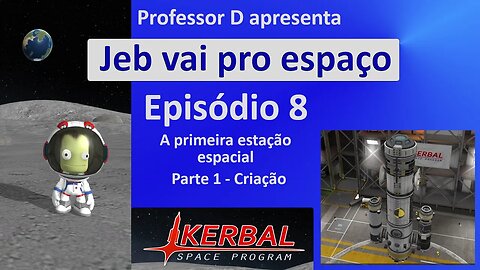 Jeb vai pro espaço - Ep 8 - Pt 1 - A primeira estação espacial - Criação