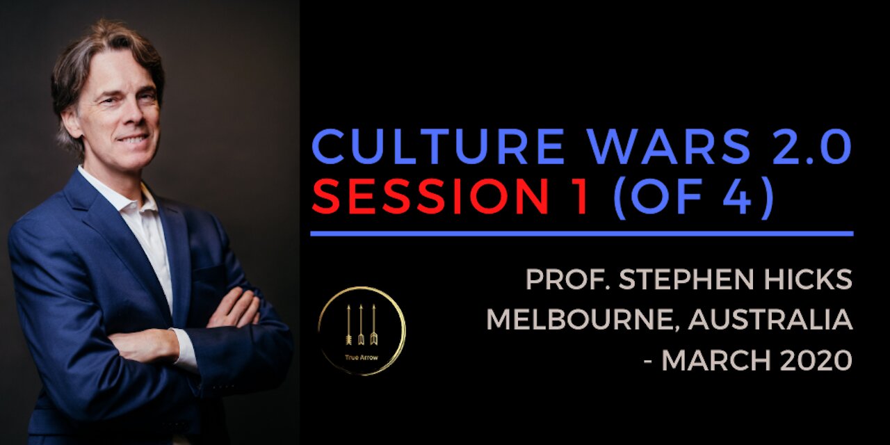Stephen Hicks: Culture Wars 2.0 - A Deep Dive into the Postmodern Epidemic.