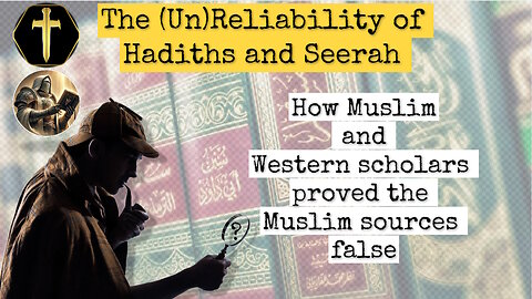 Are the Islamic Hadiths and Sira Reliable?