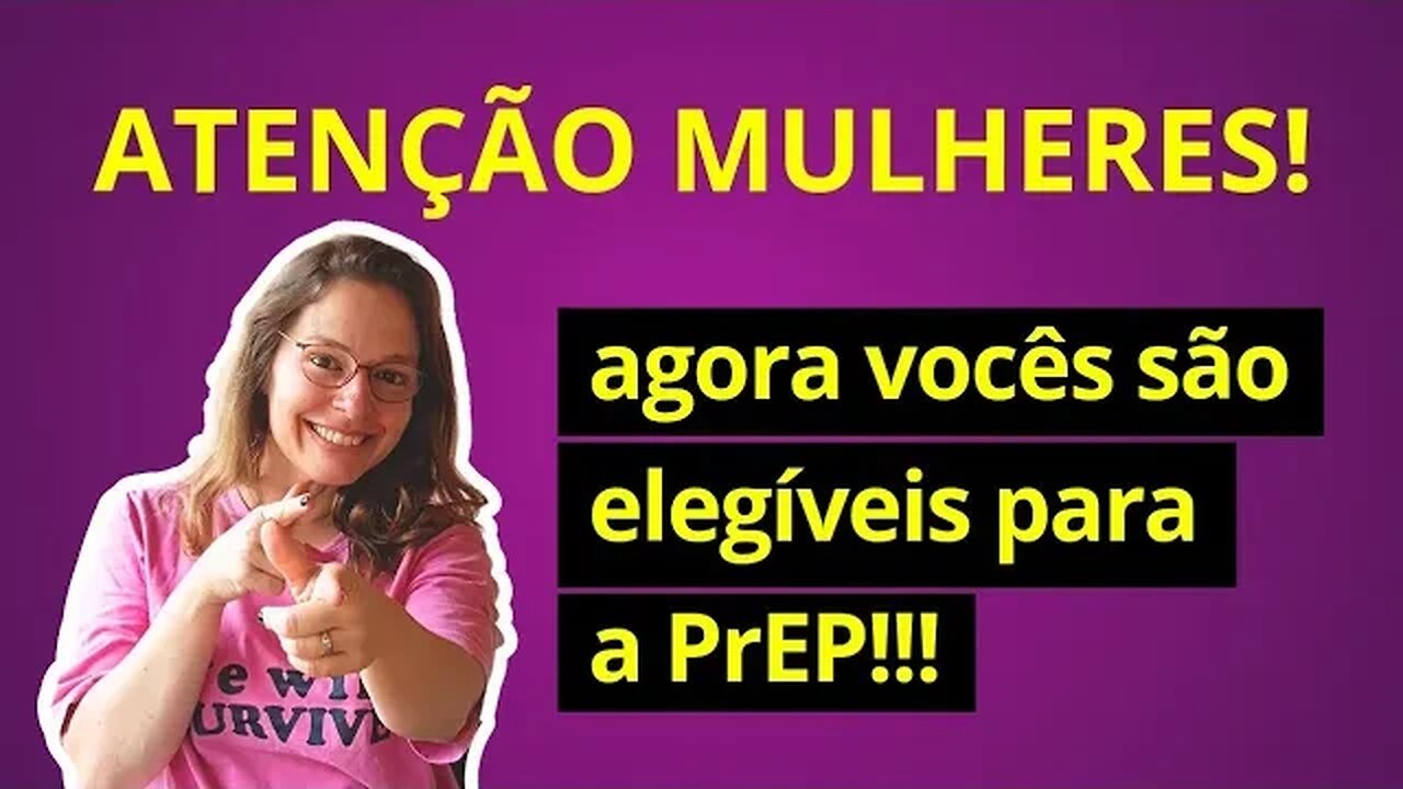 Mulheres agora são legíveis para PrEP, pessoas de 15 a 18 anos também!