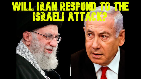 Will Iran Respond to the Israeli Attack? COI #703