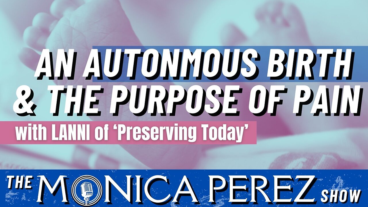 An Autonomous Birth, the 4th Trimester & the Purpose of Pain w/ Lanni of Preserving Today