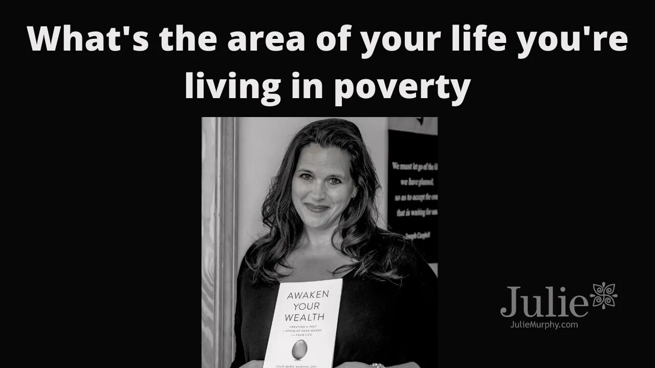 What's the Area of your Life you are Living in Poverty | Julie Murphy