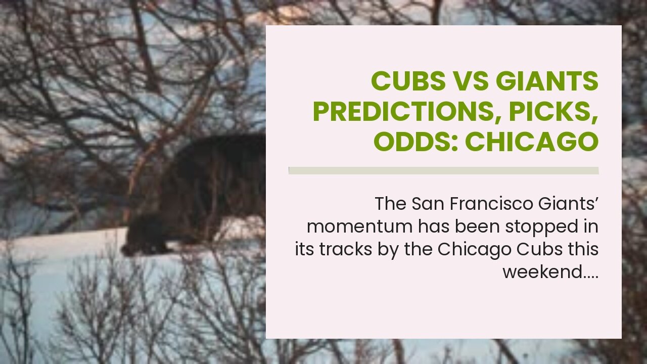 Cubs vs Giants Predictions, Picks, Odds: Chicago Pulls Off Sweep in Bay Area