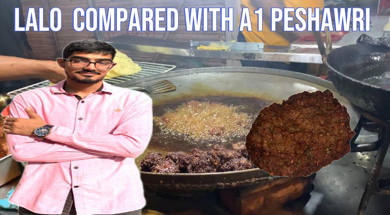 Lalo Kabab Compared with A1 Peshawri || Ami say Dant Pit Gai hai.