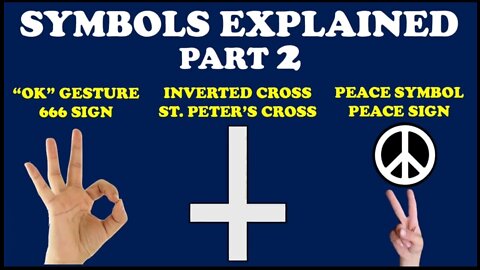 — SYMBOLS EXPLAINED PART 2 — OK SIGN, ST. PETER'S CROSS & PEACE SYMBOL