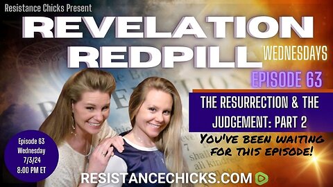 Revelation Redpill EP63- The Resurrection & The Judgement: Part 2