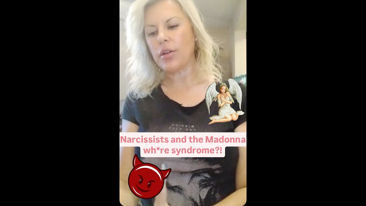Narcissists and the Madonna wh*re syndrome?!