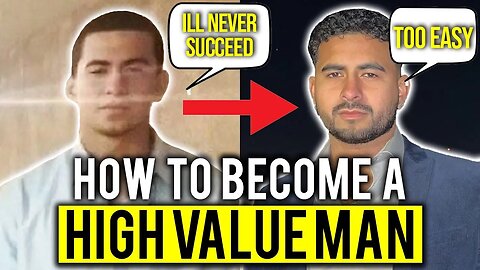 If You WANT to be a HIGH VALUE MAN, START HERE !