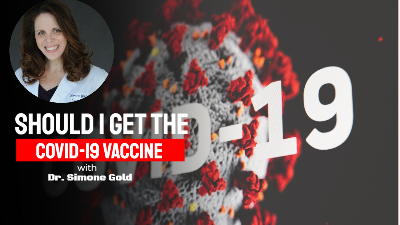 Should I Get The COVID-19 Vaccine -with Dr. Simone Gold
