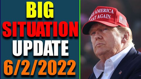 BIG SITUATION OF TODAY VIA RESTORED REPUBLIC & JUDY BYINGTON UPDATE AS OF JUNE 2, 2022 - TRUMP NEWS