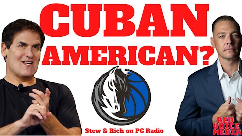 Mark Cuban is the Anti-American Communist Stain in the Jock Strap of Patriots, Stew Peters, PC Radio
