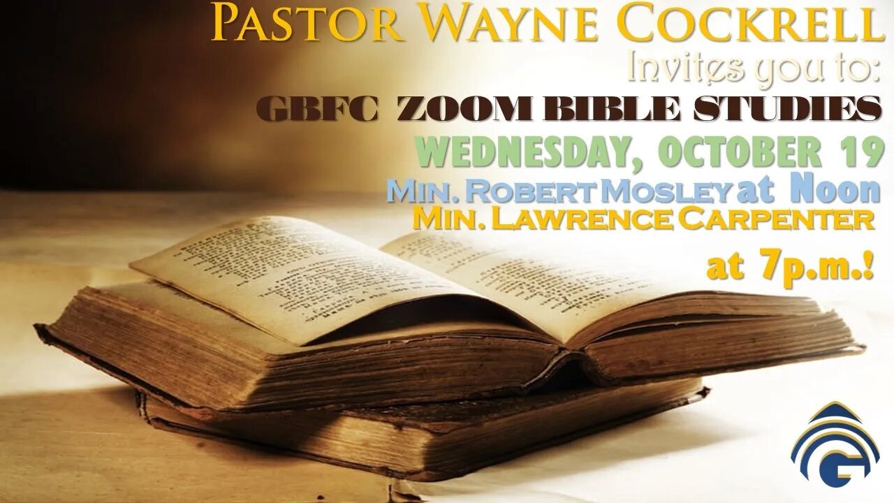 WEDNESDAY, OCTOBER 19, 2022 GBFC BIBLE STUDY WITH MINISTERS MOSLEY AND CARPENTER