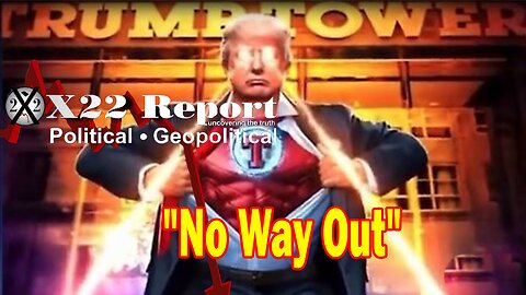 X22 Report Huge Intel: Their Plan To Hit Trump With Fines Is Not Going To Work, No Way Out
