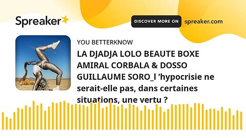 LA DJADJA LOLO BEAUTE BOXE AMIRAL CORBALA & DOSSO GUILLAUME SORO_l ’hypocrisie ne serait-elle pas, d