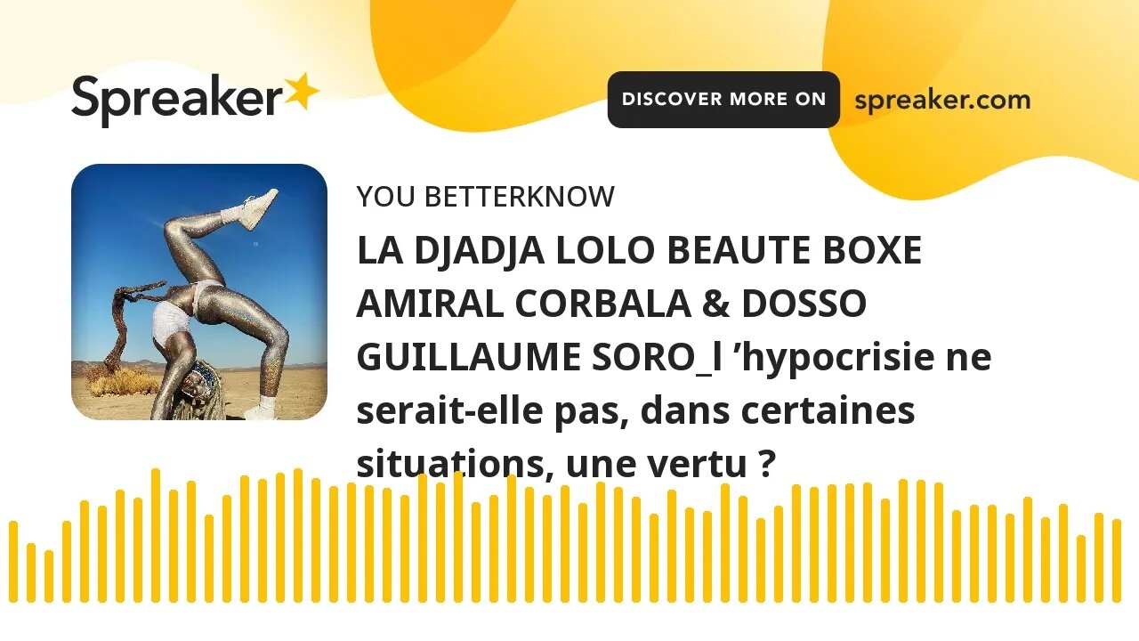 LA DJADJA LOLO BEAUTE BOXE AMIRAL CORBALA & DOSSO GUILLAUME SORO_l ’hypocrisie ne serait-elle pas, d