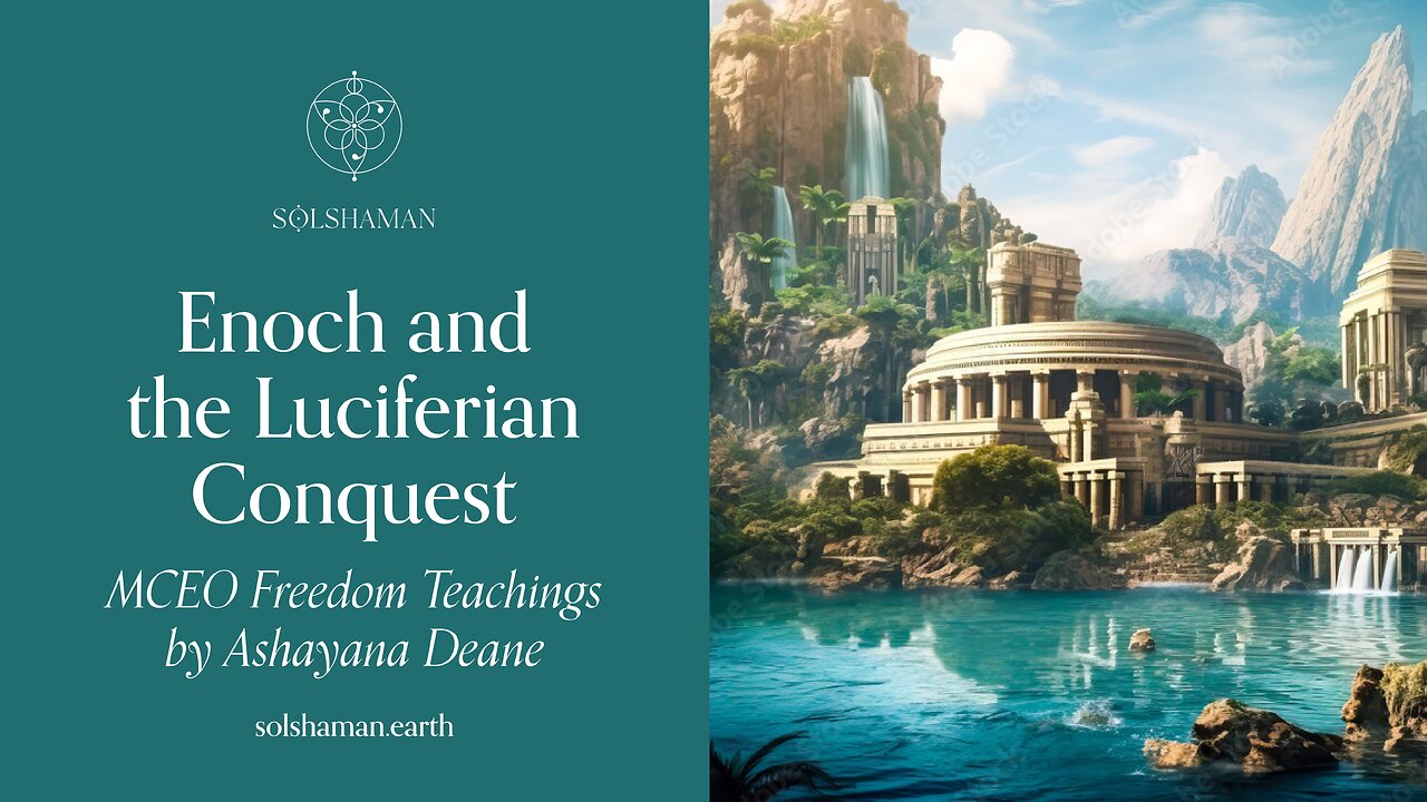 Enoch & The Luciferian Conquest: Ashayana Deane MCEO Freedom Teachings