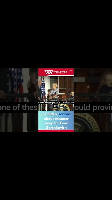 Joe Biden ‘serious’ about prisoner swap for Evan Gershkovich -World-Wire #shorts