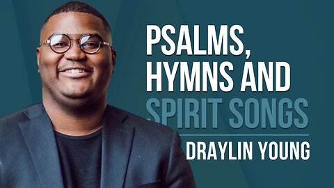 Episode 137: Draylin Young - Pslams, Hymns and Spirit Songs
