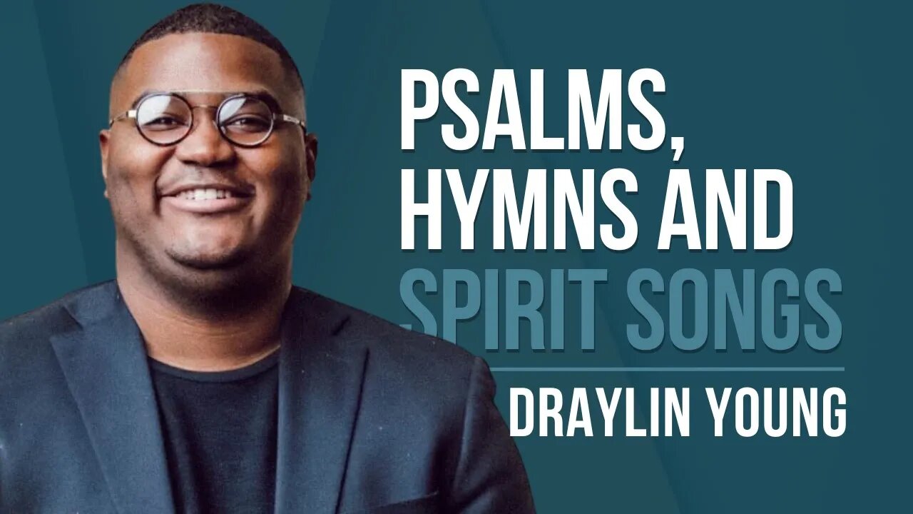 Episode 137: Draylin Young - Pslams, Hymns and Spirit Songs