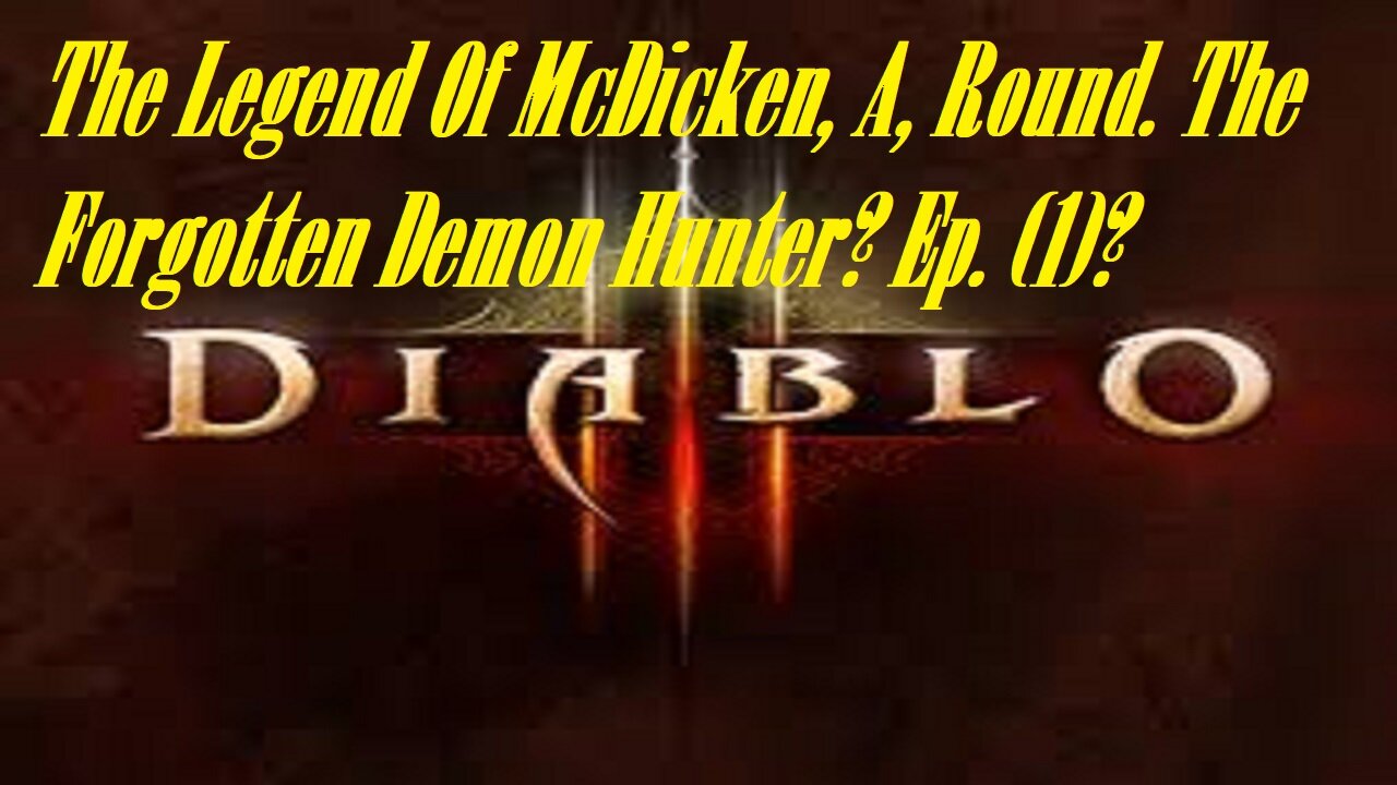 The Legend Of McDicken, A, Round. The Forgotten Demon Hunter? Ep. (1)? #diablo3