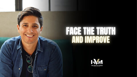 Face the Truth and Improve