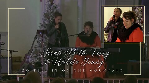 Sarah Beth Terry + Wakita Young - "Go Tell It on the Mountain"