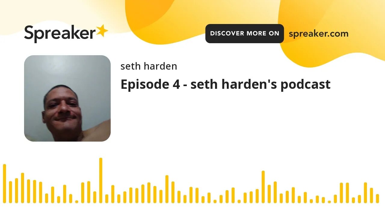 Episode 4 - seth harden's podcast (made with Spreaker)