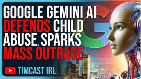 Google Gemini AI DEFENDS Child Abuse, Sparks MASS OUTRAGE