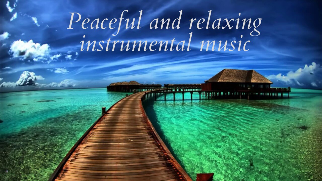 4 hours Peaceful & Relaxing Instrumental Music-Long Playlist