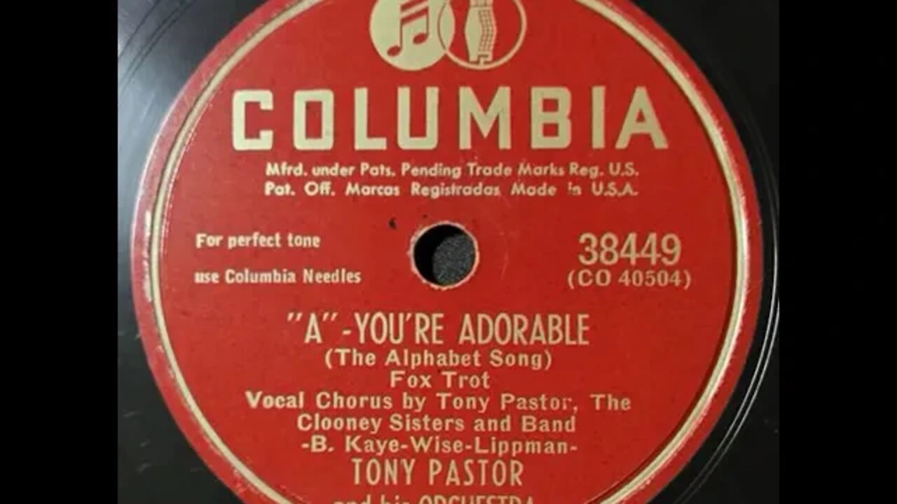 Tony Pastor and His Orchestra, The Clooney Sisters – "A" You're Adorable (The Alphabet Song)