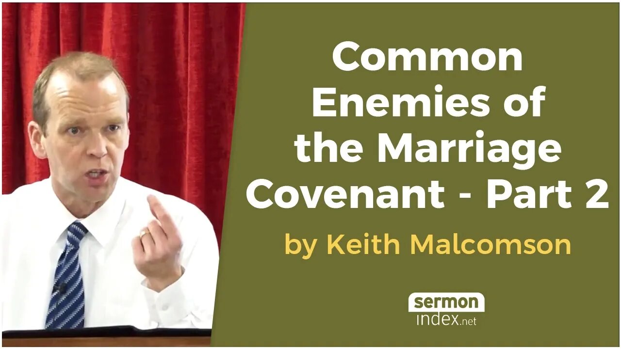 Common Enemies of the Marriage Covenant - Part 2 by Keith Malcomson