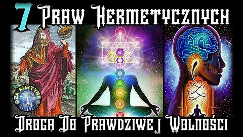 7 Praw Hermetycznych Drogą Do Prawdziwej Wolności [Za Kurtyną]