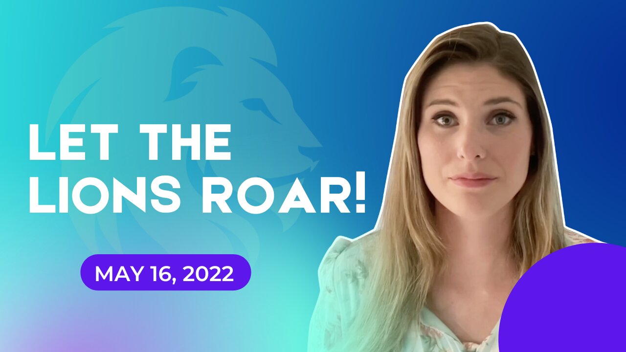 Let the Lions Roar! (May 16, 2022)