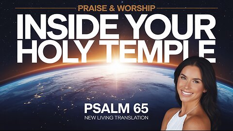 Inside Your Holy Temple - Psalm 65 (NLT) - Praise & Worship (Lyrics)