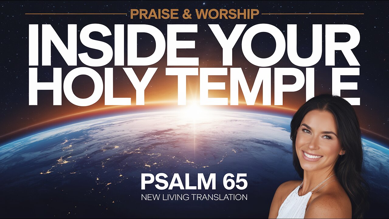 Inside Your Holy Temple - Psalm 65 (NLT) - Praise & Worship (Lyrics)