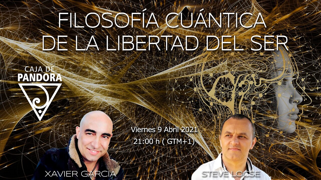 FILOSOFIA CUÁNTICA DE LA LIBERTAD DEL SER con STEVE LOCSE Y XAVIER GARCIA