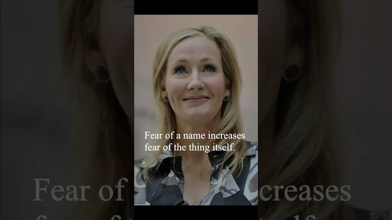 J. K. Rowling Quote - Fear of a name increases fear...