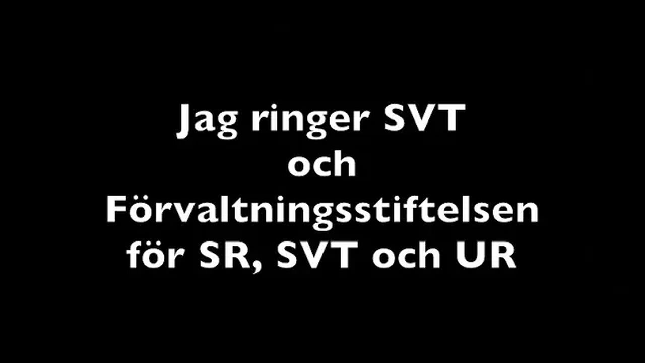 Jag ringer SVT och Förvaltningsstiftelsen för SR, SVT och UR