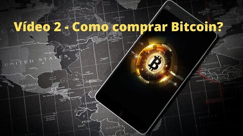 Vídeo 2 - Como comprar Bitcoin ?