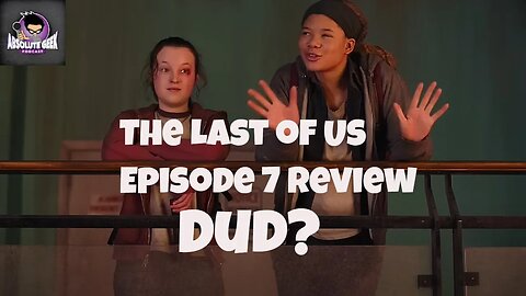 Quickies Episode 8 - The Last of Us Episode 7