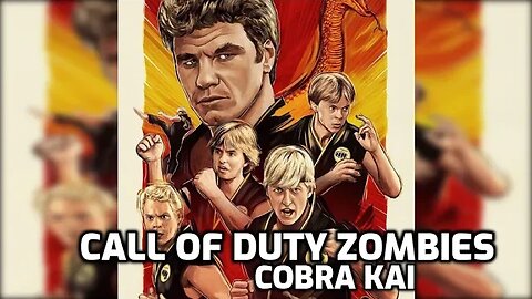 Cobra Kai - Call Of Duty Zombies