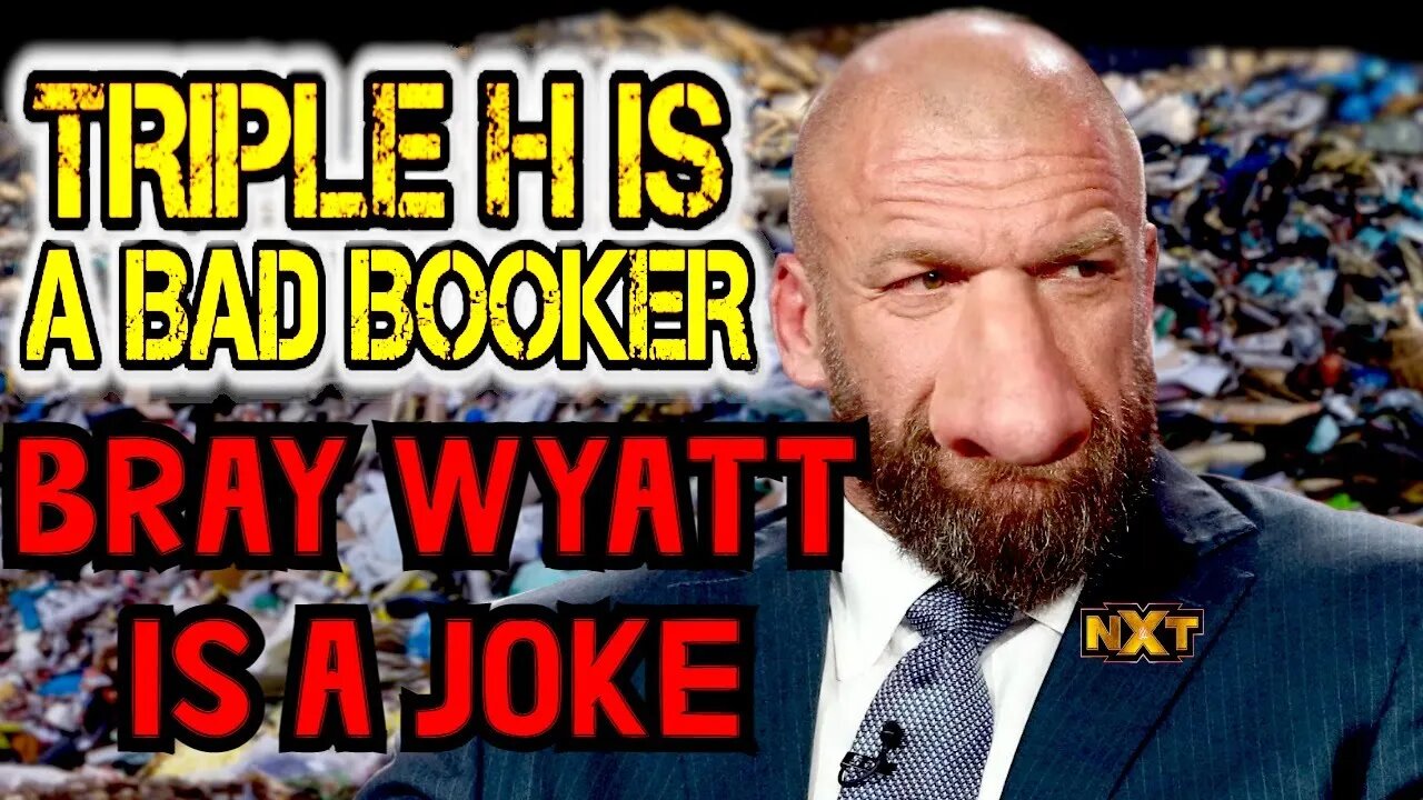 Triple H Is A Bad Booker Ep. 18: Bray Wyatt Is A Joke